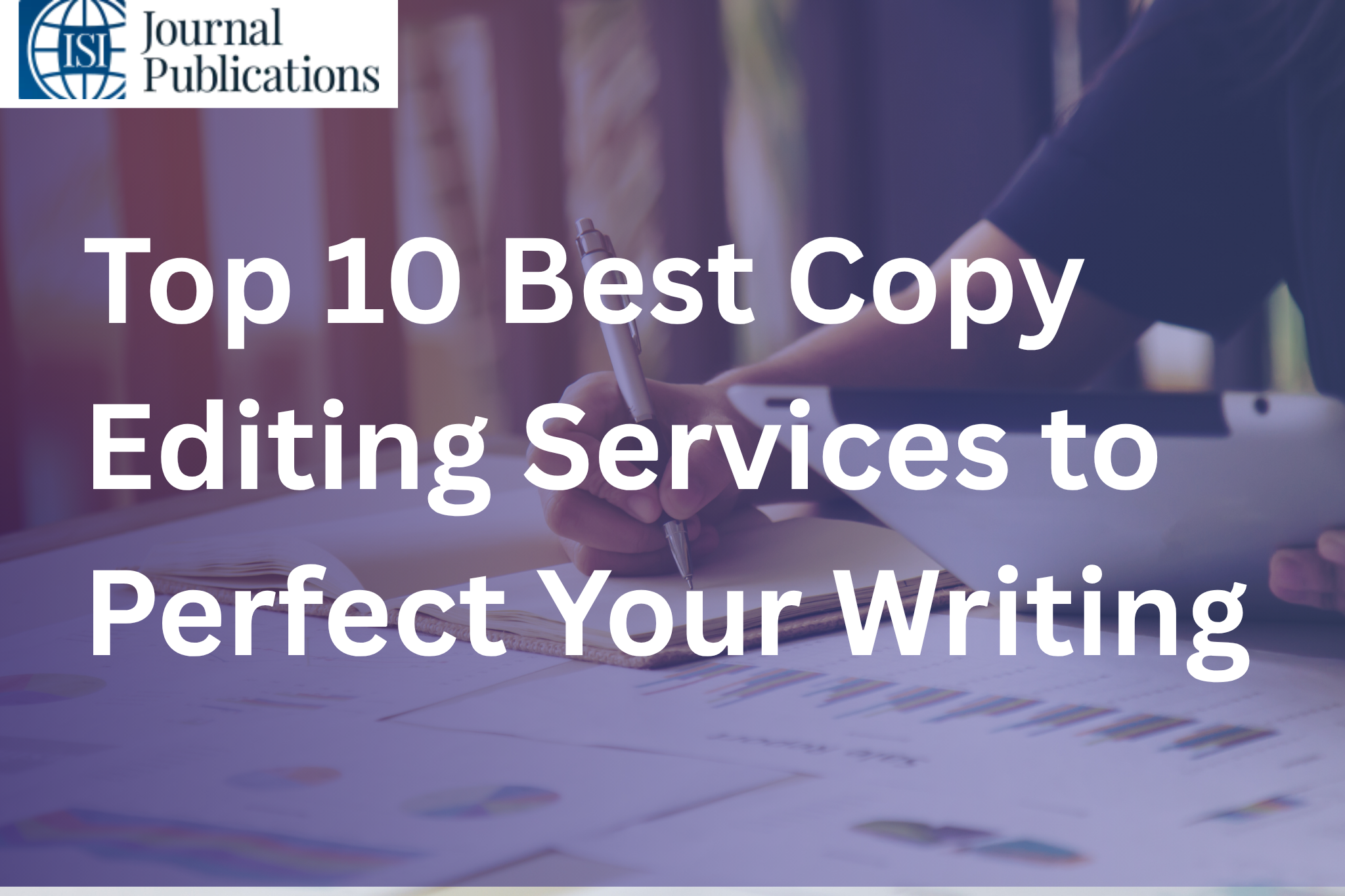 Top 10 Best Copy Editing Services to Perfect Your Writing